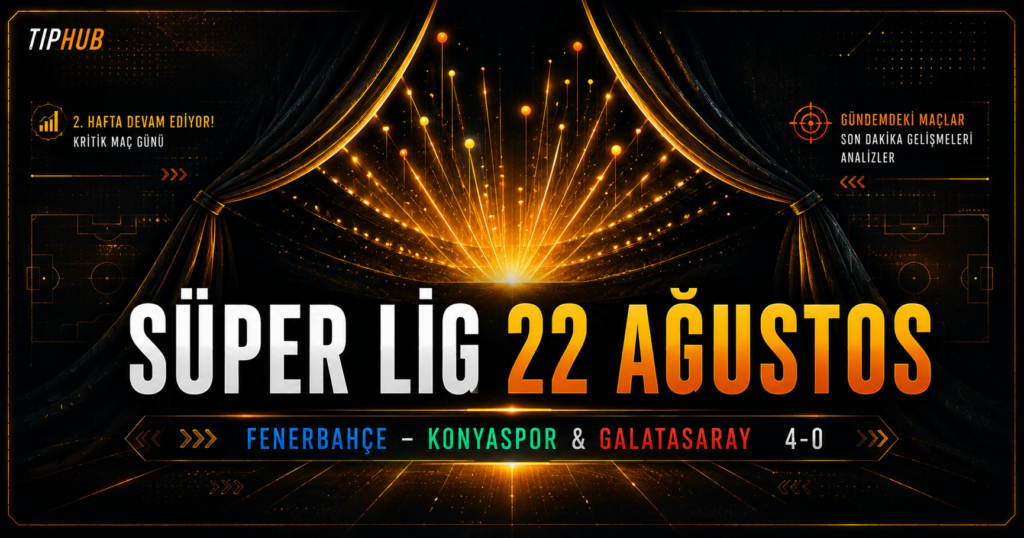 Süper Lig 22 Ağustos gündemini konu alan TipHub editoryal kapak görseli. Koyu siyah zemin üzerinde altın ve turuncu ışıklarla aydınlatılmış, yukarı doğru açılan perde formunun arkasından parlak ışık parçacıkları ve ışınlar yükseliyor. Merkezde büyük puntolarla “SÜPER LİG 22 AĞUSTOS” başlığı yer alıyor. Alt bölümde “FENERBAHÇE – KONYASPOR & GALATASARAY 4-0” ifadesi bulunuyor. Arka planda futbol sahası çizimleri, ince grid dokuları, altın çerçeveler ve dijital spor yayın grafiklerini andıran geometrik detaylar görülüyor. Görsel, Süper Lig 2. haftasının devamını, Galatasaray'ın 4-0'lık galibiyetini ve Fenerbahçe-Konyaspor maçının oluşturduğu kritik maç günü gündemini temsil eden premium, dramatik bir futbol haber kapağıdır.
