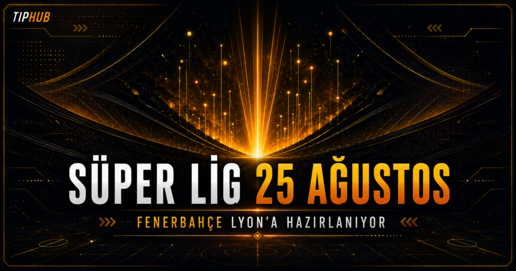 Süper Lig 25 Ağustos gündemi: Fenerbahçe’nin Lyon rövanşı öncesi Avrupa sınavına hazırlığını simgeleyen, koyu siyah zemin üzerinde yükselen altın ışık demetleri ve enerji çizgileriyle tasarlanmış TipHub spor haber görseli.